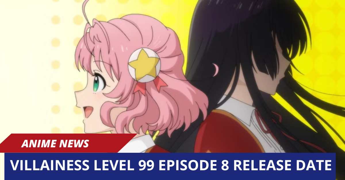 Villainess Level 99 Episode 8 Release Date