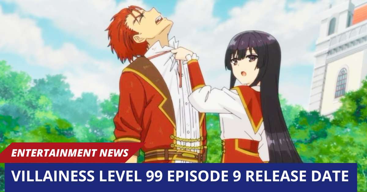 Villainess Level 99 Episode 9 Release Date