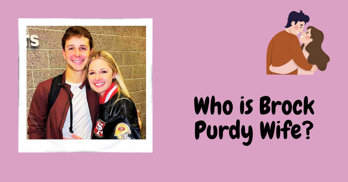 Who is Brock Purdy Wife