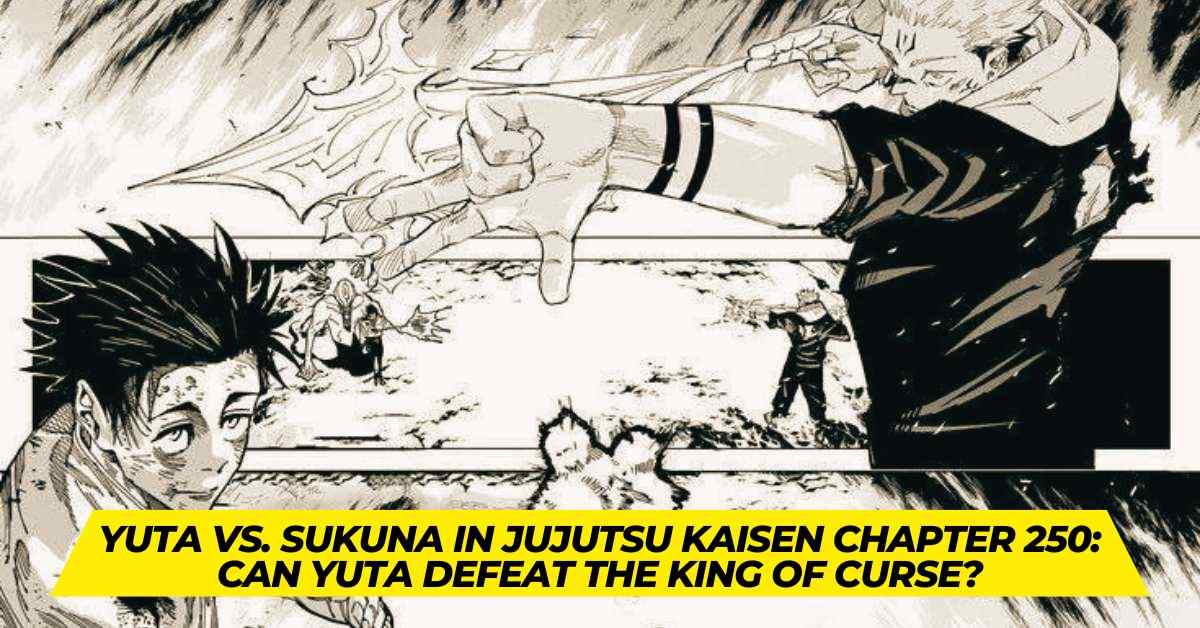 Yuta vs. Sukuna in Jujutsu Kaisen Chapter 250