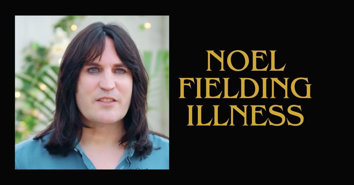 noel fielding illness