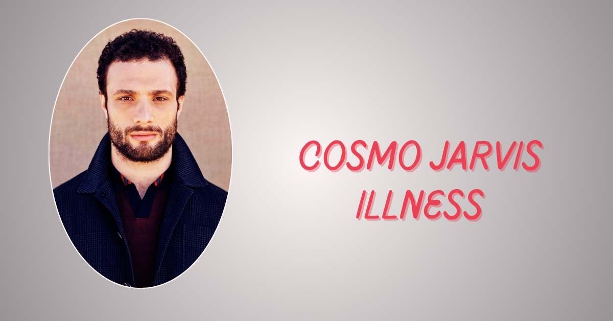 Cosmo Jarvis Illness