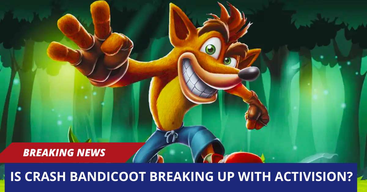 Is Crash Bandicoot Breaking Up with Activision?