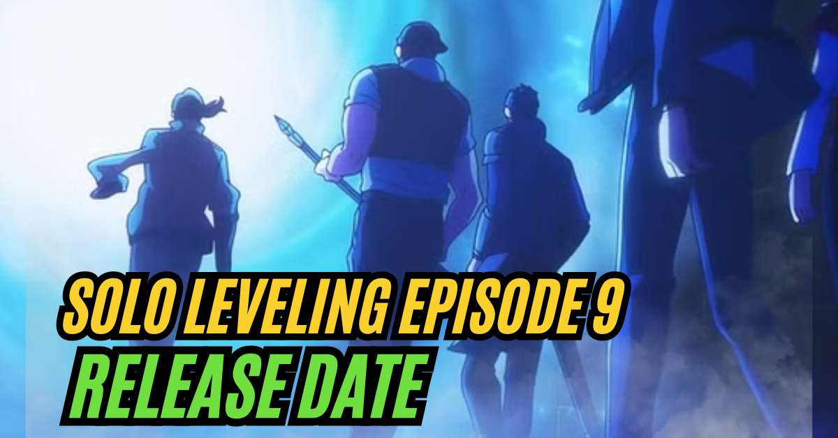 Solo Leveling Episode 9 Release Date