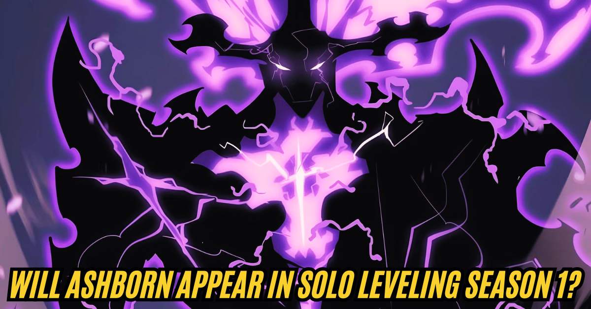 Will Ashborn appear in Solo Leveling Season 1?