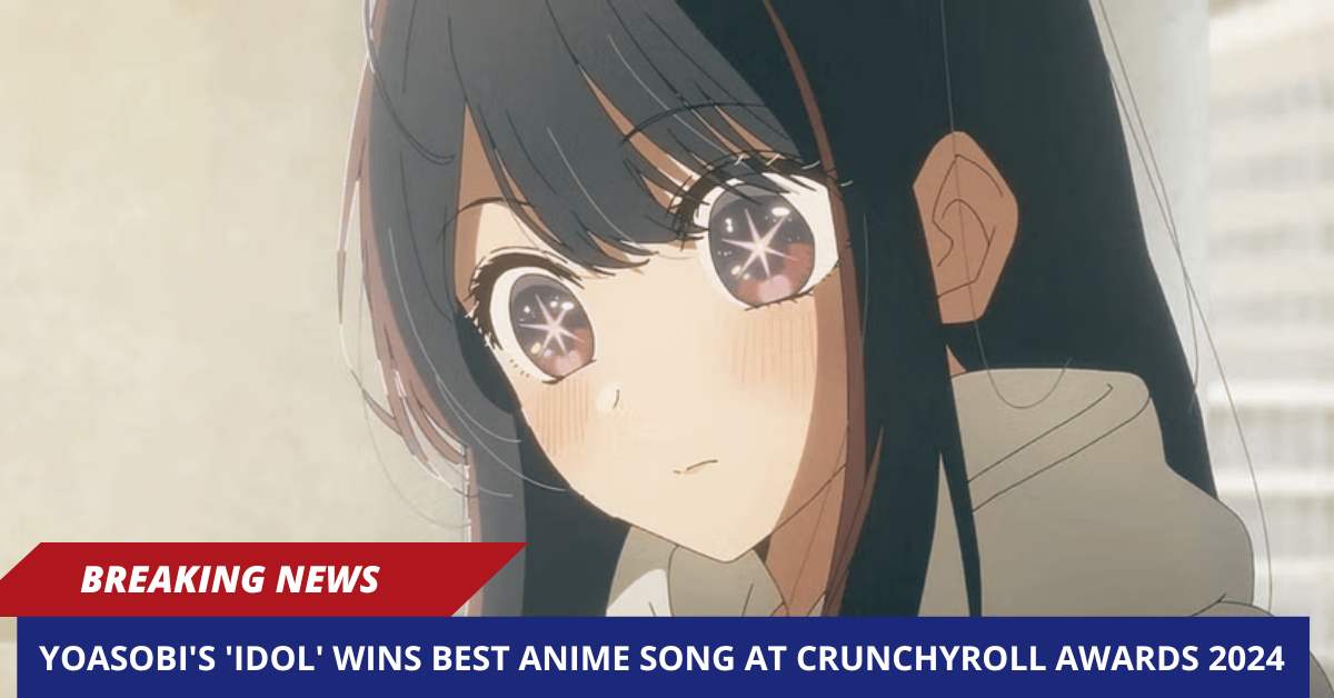 Yoasobi's 'Idol' Wins Best Anime Song at Crunchyroll Awards 2024